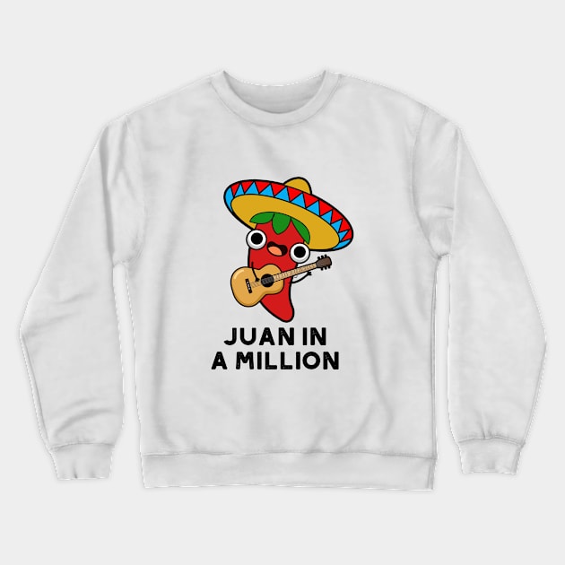 Juan In A Million Cute Mexican Chilli Pun Crewneck Sweatshirt by punnybone